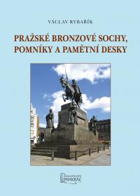 Obálka titulu Pražské bronzové sochy, pomníky a pamětní desky