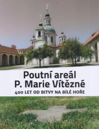 Obálka titulu Poutní areál P.Marie Vítězné 400 let od bitvy na Bílé hoře