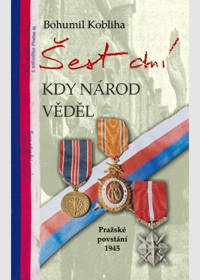 Obálka titulu Šest dní kdy národ věděl - Pražské povstání 1945